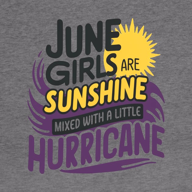 June Girls Are Sunshine Mixed With A Little Hurricane by mattiet